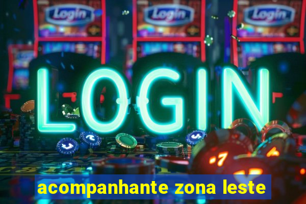 acompanhante zona leste